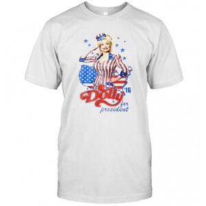 Dolly Parton For President America 4Th Of July Independence Day T-Shirt